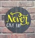 Never Give Up Yazılı Ahşap Kapı / Duvar Süsü